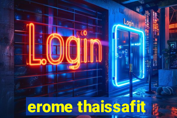 erome thaissafit